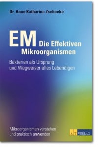 Buch: EM Die Effektiven Mikroorganismen - AT Verlag