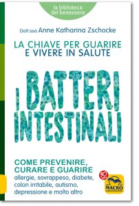 I Batteri Intestinali - LIBRO La chiave per guarire e vivere in salute - Anne Katharina Zschocke MACRO, Italia